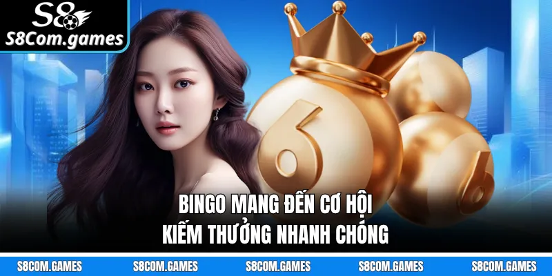 Bingo mang đến cơ hội kiếm thưởng nhanh chóng