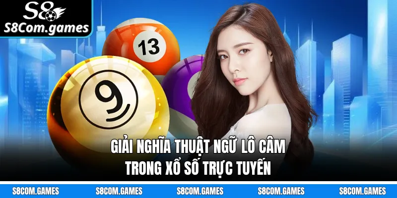Giải nghĩa thuật ngữ lô câm trong xổ số trực tuyến