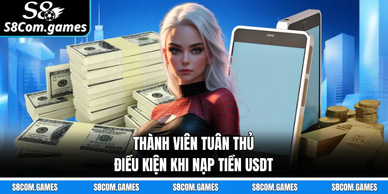 Thành viên tuân thủ điều kiện khi nạp tiền USDT