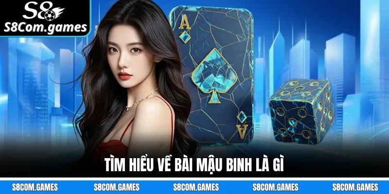 Tìm hiểu về bài Mậu Binh là gì