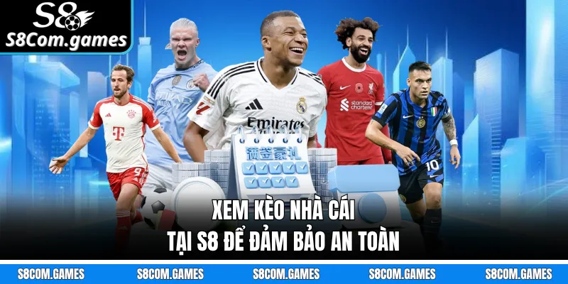Xem kèo nhà cái tại S8 để đảm bảo an toàn
